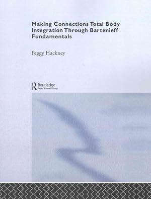 Image du vendeur pour Making Connections : Total Body Integration Through Bartenieff Fundamentals mis en vente par GreatBookPrices