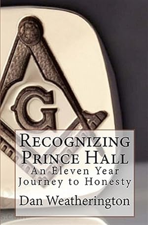 Immagine del venditore per Recognizing Prince Hall : An Eleven Year Journey to Honesty venduto da GreatBookPrices