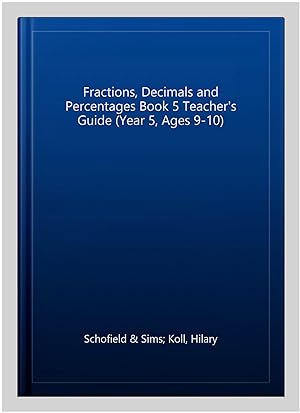 Image du vendeur pour Fractions, Decimals and Percentages Book 5 Teacher's Guide (Year 5, Ages 9-10) mis en vente par GreatBookPrices