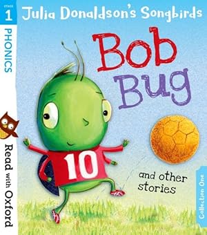 Image du vendeur pour Read With Oxford: Stage 1: Julia Donaldson's Songbirds: Bob Bug and Other Stories mis en vente par GreatBookPrices