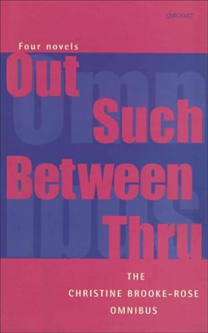 Seller image for Christine Brooke-rose Omnibus : Out, Such, Between, Thru for sale by GreatBookPrices
