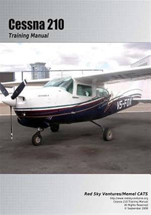 Imagen del vendedor de Cessna 210 Training Manual : Flight Training Manual a la venta por GreatBookPrices