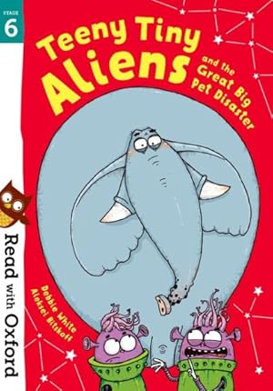 Seller image for Read With Oxford: Stage 6: Teeny Tiny Aliens and the Great Big Pet Disaster for sale by GreatBookPrices