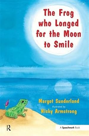 Image du vendeur pour Frog Who Longed for the Moon to Smile : A Story for Children Who Yearn for Someone They Love mis en vente par GreatBookPrices