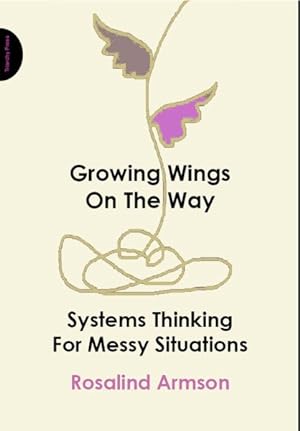 Immagine del venditore per Growing Wings on the Way : Systems Thinking for Messy Situations venduto da GreatBookPrices