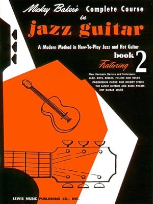 Seller image for Mickey Baker's Complete Course in Jazz Guitar : A Modern Method in How-To-Play Jazz and Hot Guitar, Book 2 for sale by GreatBookPrices