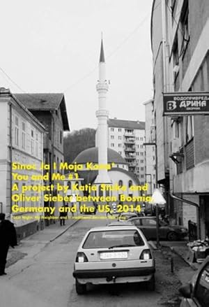 Seller image for Katja Stuke and Oliver Sieber : You and Me: A Project Between Bosnia, Germany and the US, 2014 for sale by GreatBookPrices