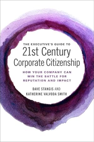 Seller image for Executive's Guide to 21st Century Corporate Citizenship : How Your Company Can Win the Battle for Reputation and Impact for sale by GreatBookPrices