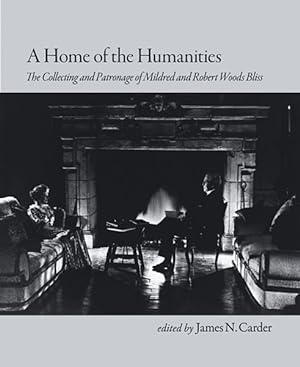 Bild des Verkufers fr Home of the Humanities : The Collecting Patronage of Mildred and Robert Woods Bliss zum Verkauf von GreatBookPrices