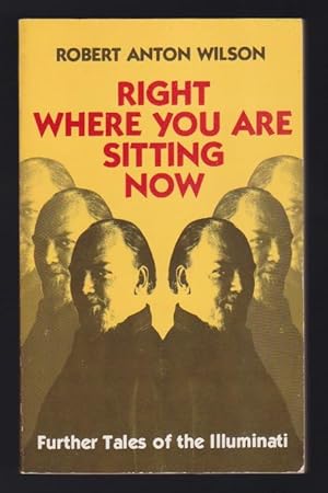 Seller image for Right Where You Are Sitting Now : Further Tales of the Illuminati for sale by Gates Past Books Inc.