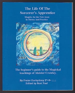 Bild des Verkufers fr The Life Of The Sorcerer's Apprentice : Magick for the New Aeon In Theory And Practice (The beginner s guide to the Magickal teachings of Aleister Crowley) Includes CD-ROM Interactive Workbook zum Verkauf von Gates Past Books Inc.