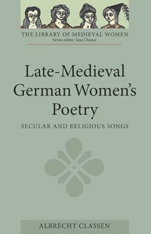 Bild des Verkufers fr Late-Medieval German Women's Poetry : Secular and Religious Songs zum Verkauf von GreatBookPrices