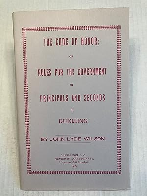 Seller image for The Code of Honor; or Rules for the Government of Principals and Seconds in Duelling. for sale by T. Brennan Bookseller (ABAA / ILAB)
