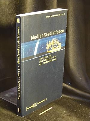 MedienRevolutionen - Beiträge zur Mediengeschichte der Wahrnehmung - aus der Reihe: Medienumbrüch...