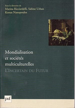 Mondialisation et sociétés multiculturelles. L'Incertain du Futur.