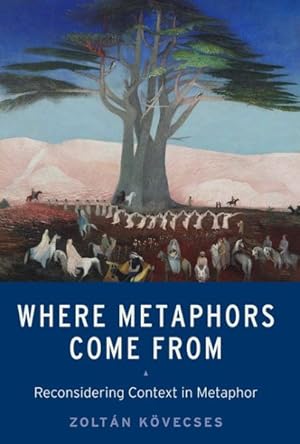 Imagen del vendedor de Where Metaphors Come from : Reconsidering Context in Metaphor a la venta por GreatBookPrices