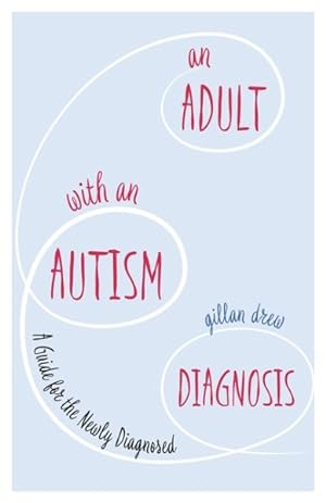Seller image for Adult With an Autism Diagnosis : A Guide for the Newly Diagnosed for sale by GreatBookPrices