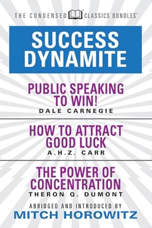 Seller image for Success Dynamite : Featuring Public Speaking to Win!, How to Attract Good Luck, and the Power of Concentration for sale by GreatBookPrices
