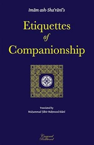Seller image for Etiquettes of Companionship : An English Translation of Adab As-suhbah for sale by GreatBookPrices