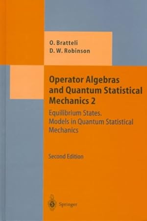 Seller image for Operator Algebras and Quantum Statistical Mechanics 2 : Equilibrium States, Models in Quantum Statistical Mechanics for sale by GreatBookPrices