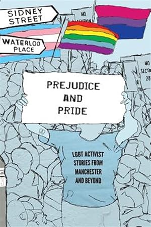 Bild des Verkufers fr Prejudice and Pride: LGBT Activist Stories from Manchester and Beyond zum Verkauf von GreatBookPrices