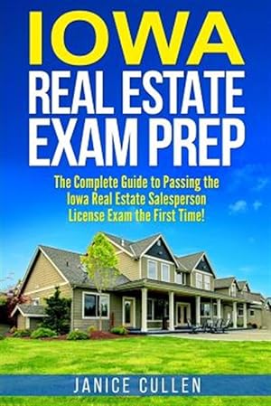 Immagine del venditore per Iowa Real Estate Exam Prep : The Complete Guide to Passing the Iowa Real Estate Salesperson License Exam the First Time! venduto da GreatBookPrices