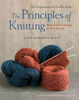 Seller image for Principles of Knitting : Methods and Techniques of Hand Knitting for sale by GreatBookPrices