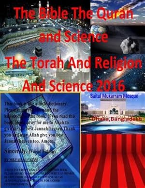Seller image for Bible the Quran and Science : The Torah and Religion and Science 2016 for sale by GreatBookPrices