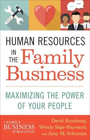 Image du vendeur pour Human Resources in the Family Business : Maximizing the Power of Your People mis en vente par GreatBookPrices