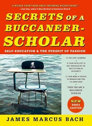 Seller image for Secrets of a Buccaneer-Scholar : Self-Education and the Pursuit of Passion for sale by GreatBookPrices