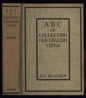 The ABC of Collecting Old English China: Giving Short History of the English Factories, and Showi...