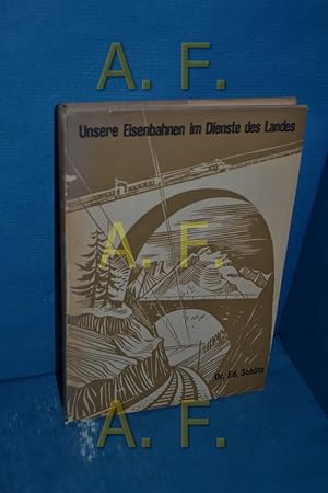 Image du vendeur pour Unsere Eisenbahnen im Dienste des Landes : Kurzgefasste Darstellung aus Geschichte, Bau und Betrieb unserer Schweizer Bahnen, mit besonderer Bercksichtigung der praktischen Beziehungen zwischen Bahnbentzern und Transportanstalten mis en vente par Antiquarische Fundgrube e.U.