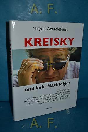 Bild des Verkufers fr Kreisky und kein Nachfolger. mit Beitrgen von Hannes Androsch [und 11 weiteren] zum Verkauf von Antiquarische Fundgrube e.U.