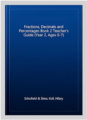 Image du vendeur pour Fractions, Decimals and Percentages Book 2 Teacher's Guide (Year 2, Ages 6-7) mis en vente par GreatBookPrices