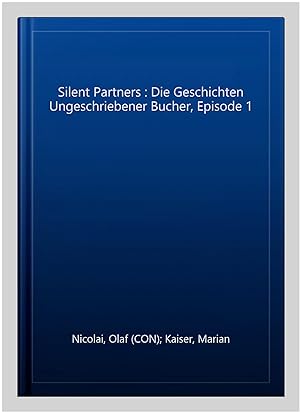 Seller image for Silent Partners : Die Geschichten Ungeschriebener Bucher, Episode 1 for sale by GreatBookPrices