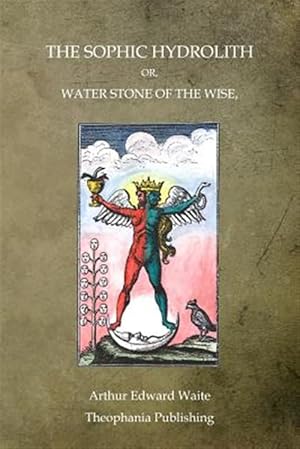 Immagine del venditore per Sophic Hydrolith : Or, Water Stone of the Wise venduto da GreatBookPrices