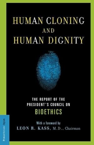 Bild des Verkufers fr Human Cloning and Human Dignity : The Report of the President's Council on Bioethics zum Verkauf von GreatBookPrices