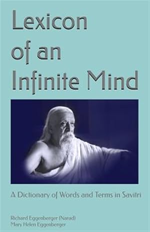 Imagen del vendedor de Lexicon of an Infinite Mind : A Dictionary of Words and Terms in Sri Aurobindo's Savitri a la venta por GreatBookPrices