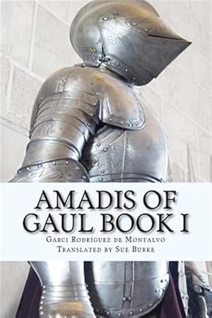 Image du vendeur pour Amadis of Gaul : Book I mis en vente par GreatBookPrices