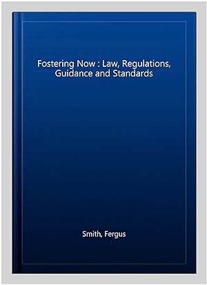 Seller image for Fostering Now : Law, Regulations, Guidance and Standards for sale by GreatBookPrices