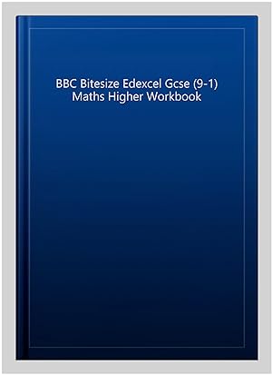 Seller image for BBC Bitesize Edexcel Gcse (9-1) Maths Higher Workbook for sale by GreatBookPrices