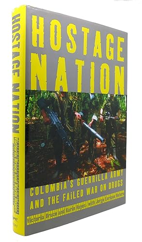 Seller image for HOSTAGE NATION Colombia's Guerrilla Army and the Failed War on Drugs for sale by Rare Book Cellar