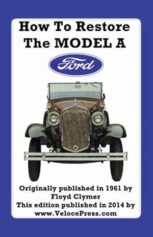 Seller image for HOW TO RESTORE THE MODEL A FORD for sale by GreatBookPrices