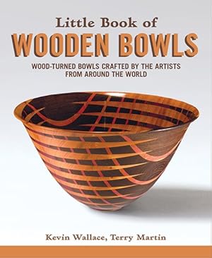 Immagine del venditore per Little Book of Wooden Bowls : Wood-turned Bowls Crafted by Master Artists from Around the World venduto da GreatBookPrices