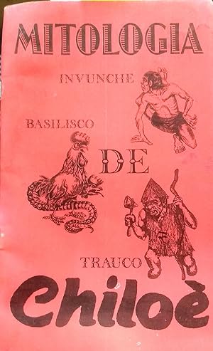 Mitologia de Chiloé. Invuche - Basilisco -Trauco
