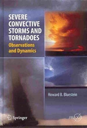 Image du vendeur pour Severe Convective Storms and Tornadoes : Observations and Dynamics mis en vente par GreatBookPrices