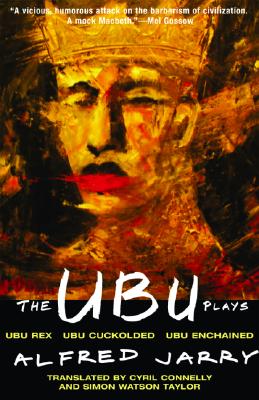 Imagen del vendedor de The Ubu Plays: Includes: Ubu Rex; Ubu Cuckolded; Ubu Enchained (Paperback or Softback) a la venta por BargainBookStores