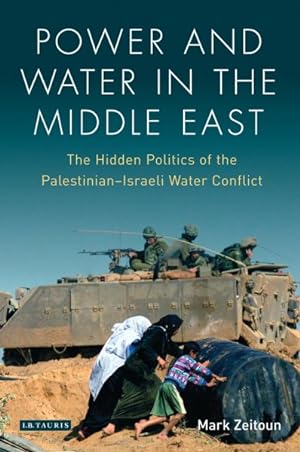 Image du vendeur pour Power and Water in the Middle East : The Hidden Politics of the Palestinian-Israeli Water Conflict mis en vente par GreatBookPrices