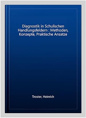 Immagine del venditore per Diagnostik in Schulischen Handlungsfeldern : Methoden, Konzepte, Praktische Ansatze -Language: german venduto da GreatBookPrices