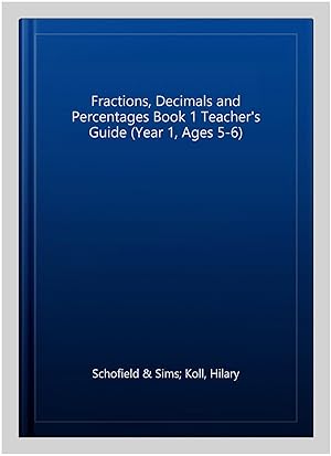 Image du vendeur pour Fractions, Decimals and Percentages Book 1 Teacher's Guide (Year 1, Ages 5-6) mis en vente par GreatBookPrices